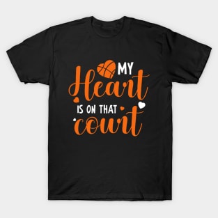 My Heart Is On That Court (Basketball) T-Shirt